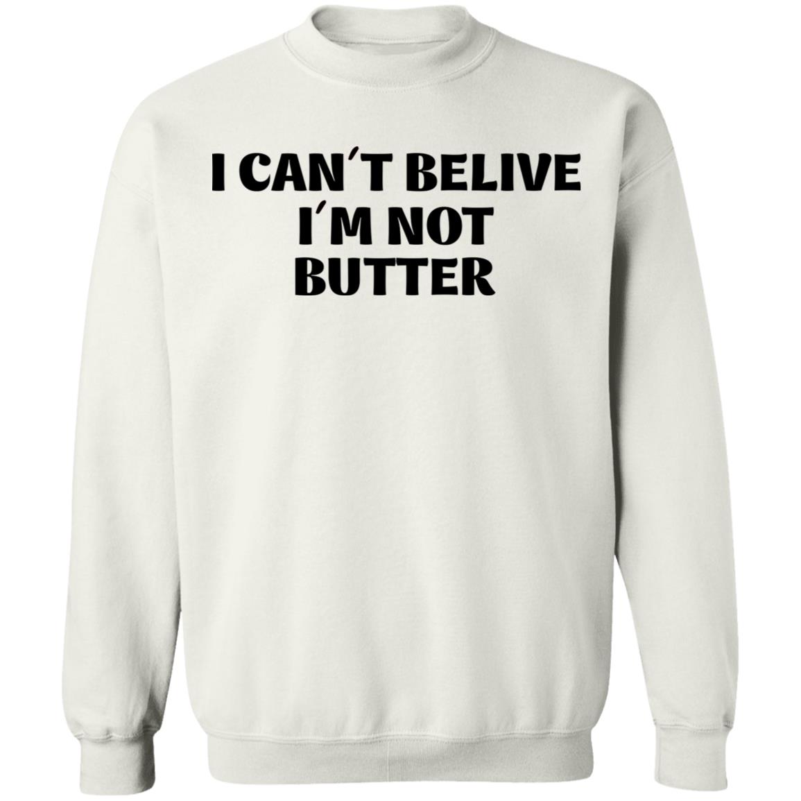 I Cant Believe Im Not Butter Shirt Nick Kroll I Cant Believe Im Not Butter Shirt Hoodie Sweatshirt - Teechipus