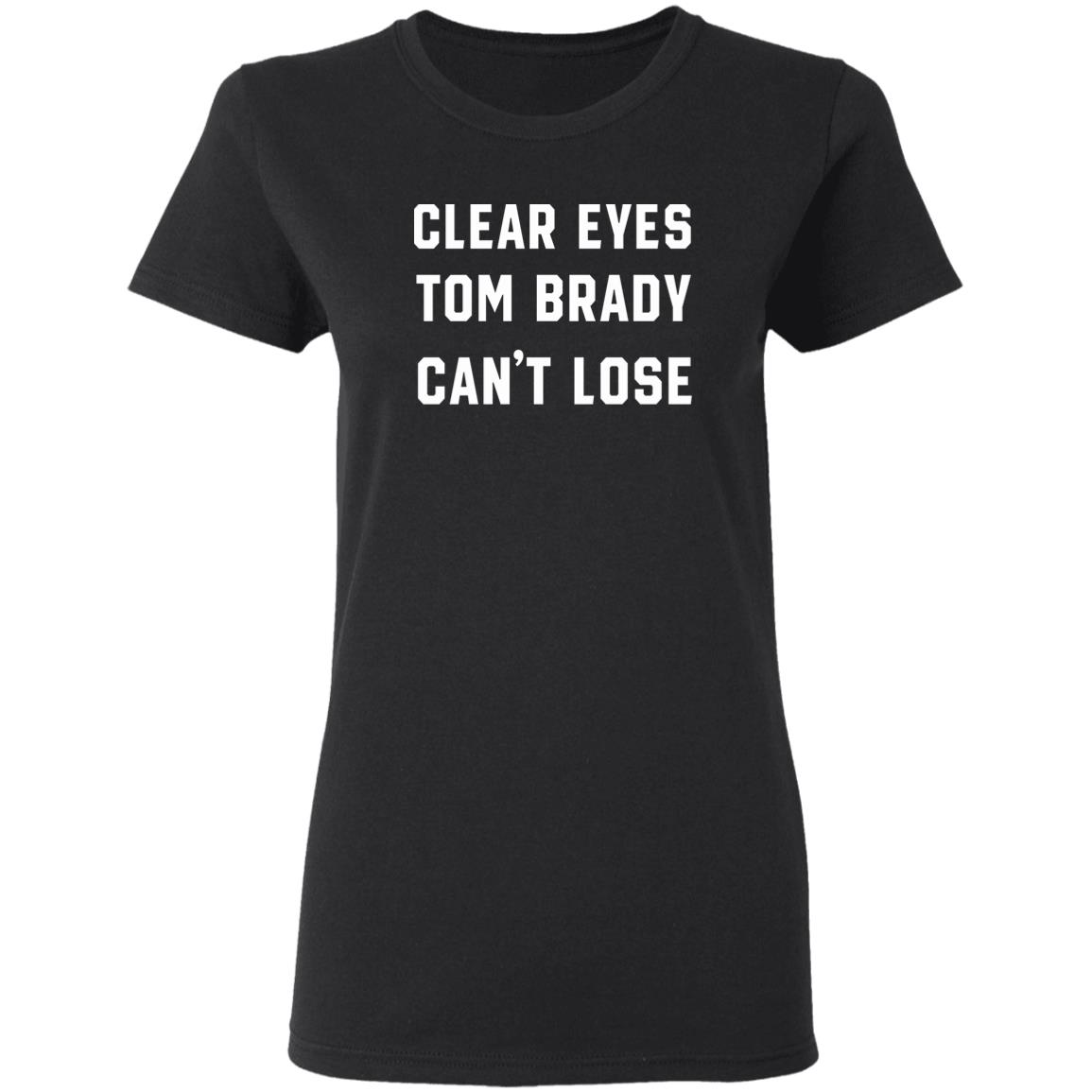 Clear Eyes Tom Brady Can't Lose T Shirt Tom Brady Can't Lose Shirt Kayce Smith Clear Eyes Tom Brady Can't Lose T Shirt Hoodie Sweatshirt - Teechipus