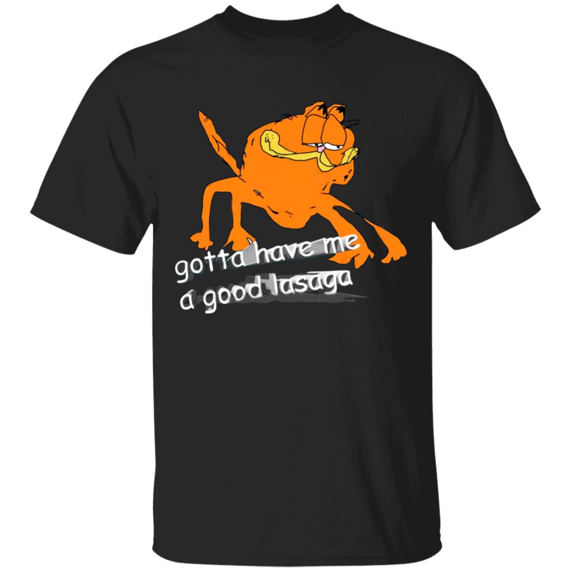 Gotta Have Me A Good Lasaga T Shirt David Szymanski Gotta Have Me Shirt Hoodie Sweatshirt - Teechipus