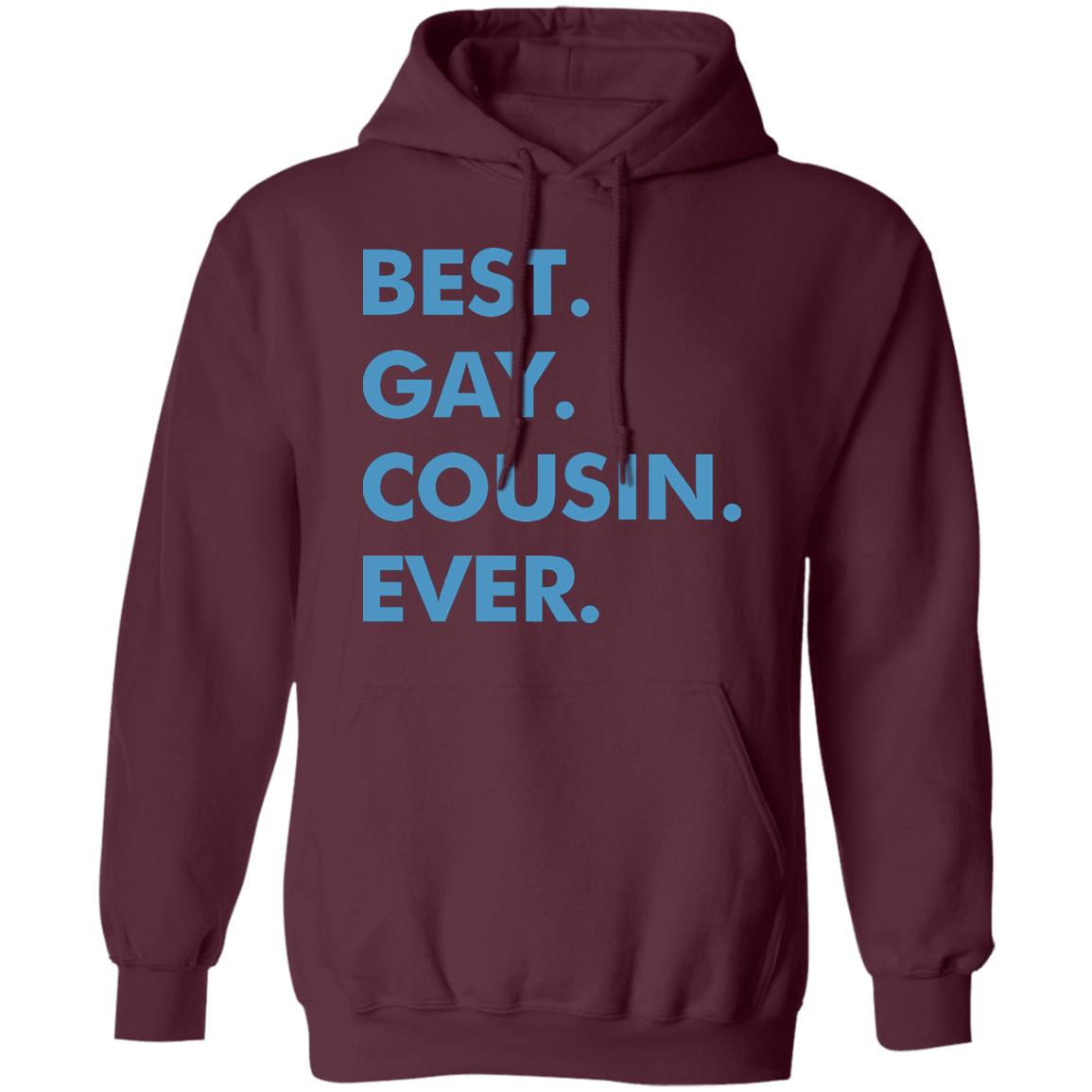 Best. Gay. Cousin. Ever. T Shirt Best Gay Cousin Ever Hoodie sweatshirt - Teechipus