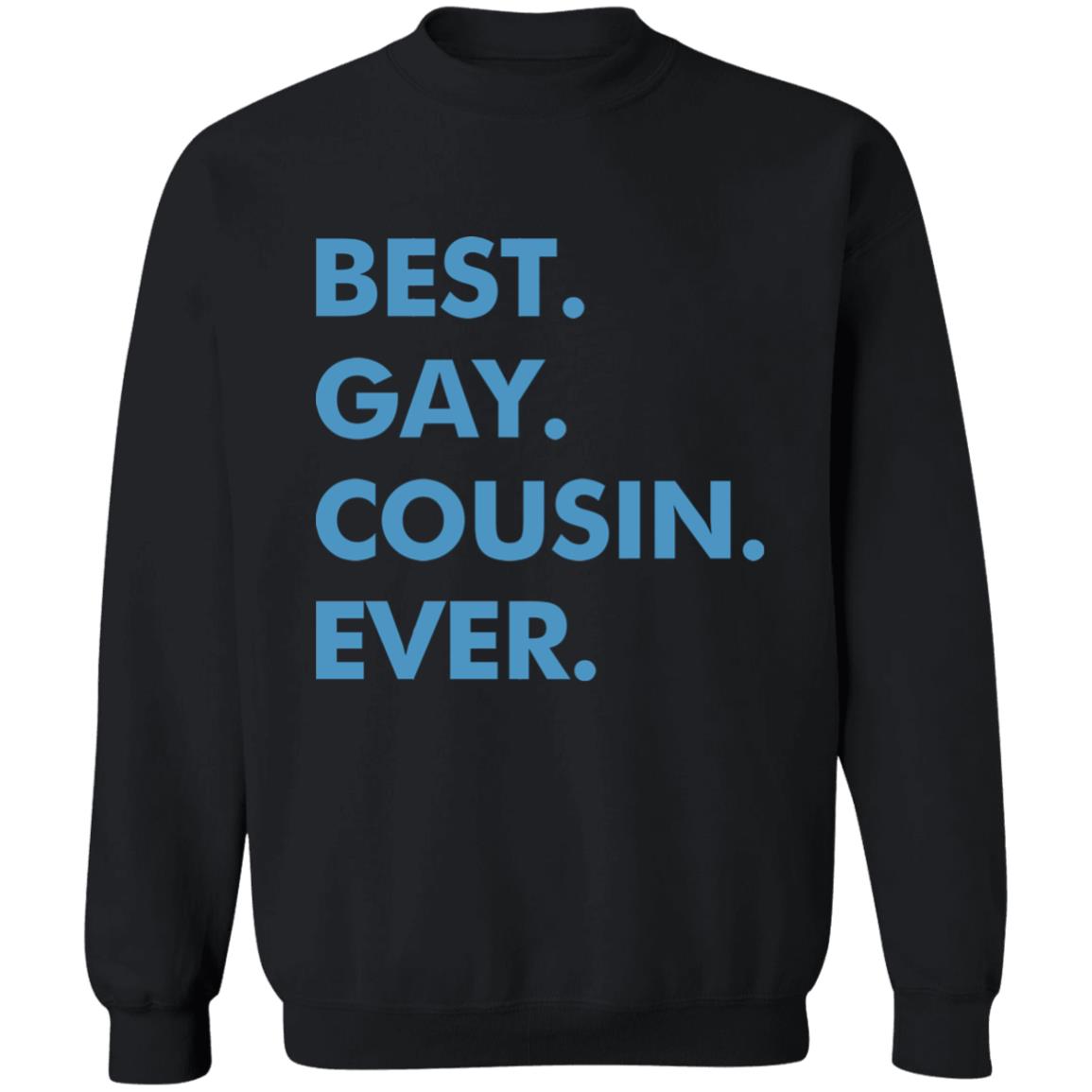 Best. Gay. Cousin. Ever. T Shirt Best Gay Cousin Ever Hoodie sweatshirt - Teechipus