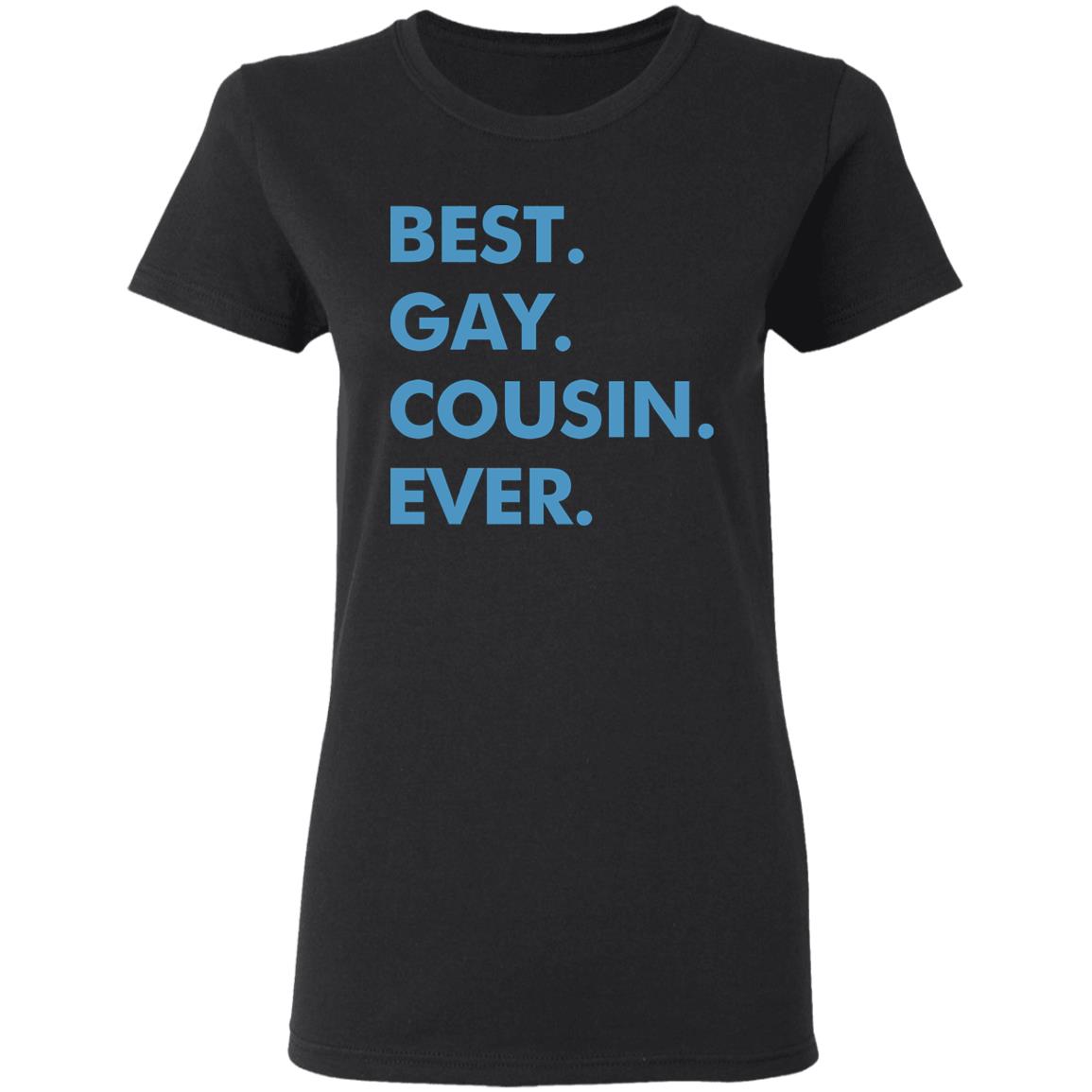 Best. Gay. Cousin. Ever. T Shirt Best Gay Cousin Ever Hoodie sweatshirt - Teechipus