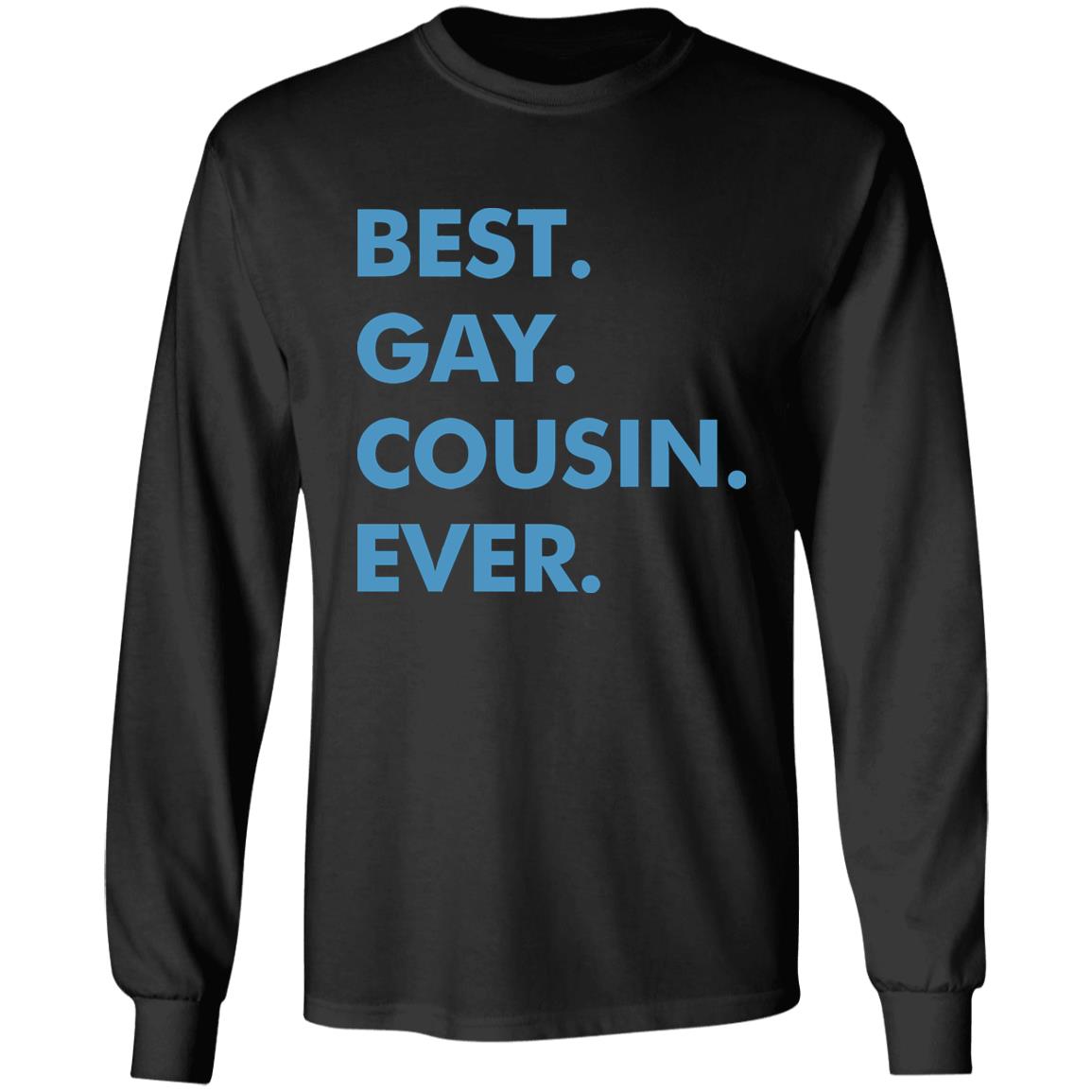 Best. Gay. Cousin. Ever. T Shirt Best Gay Cousin Ever Hoodie sweatshirt - Teechipus
