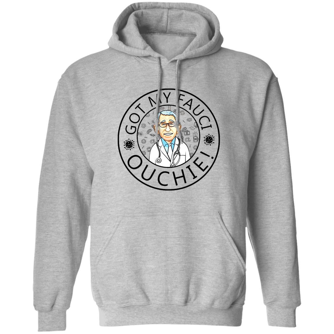 Got My Fauci Ouchie Shirt Dr. Fauci Got My Fauci Ouchie Shirt Fauci Shirt Hoodie Sweatshirt - Teechipus