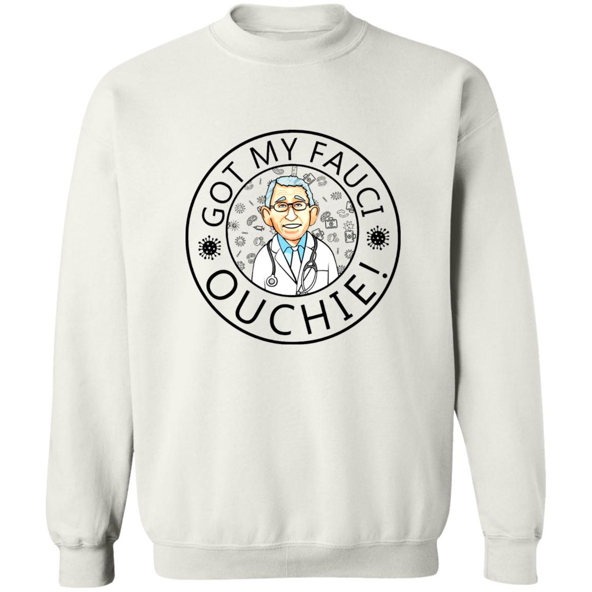 Got My Fauci Ouchie Shirt Dr. Fauci Got My Fauci Ouchie Shirt Fauci Shirt Hoodie Sweatshirt - Teechipus