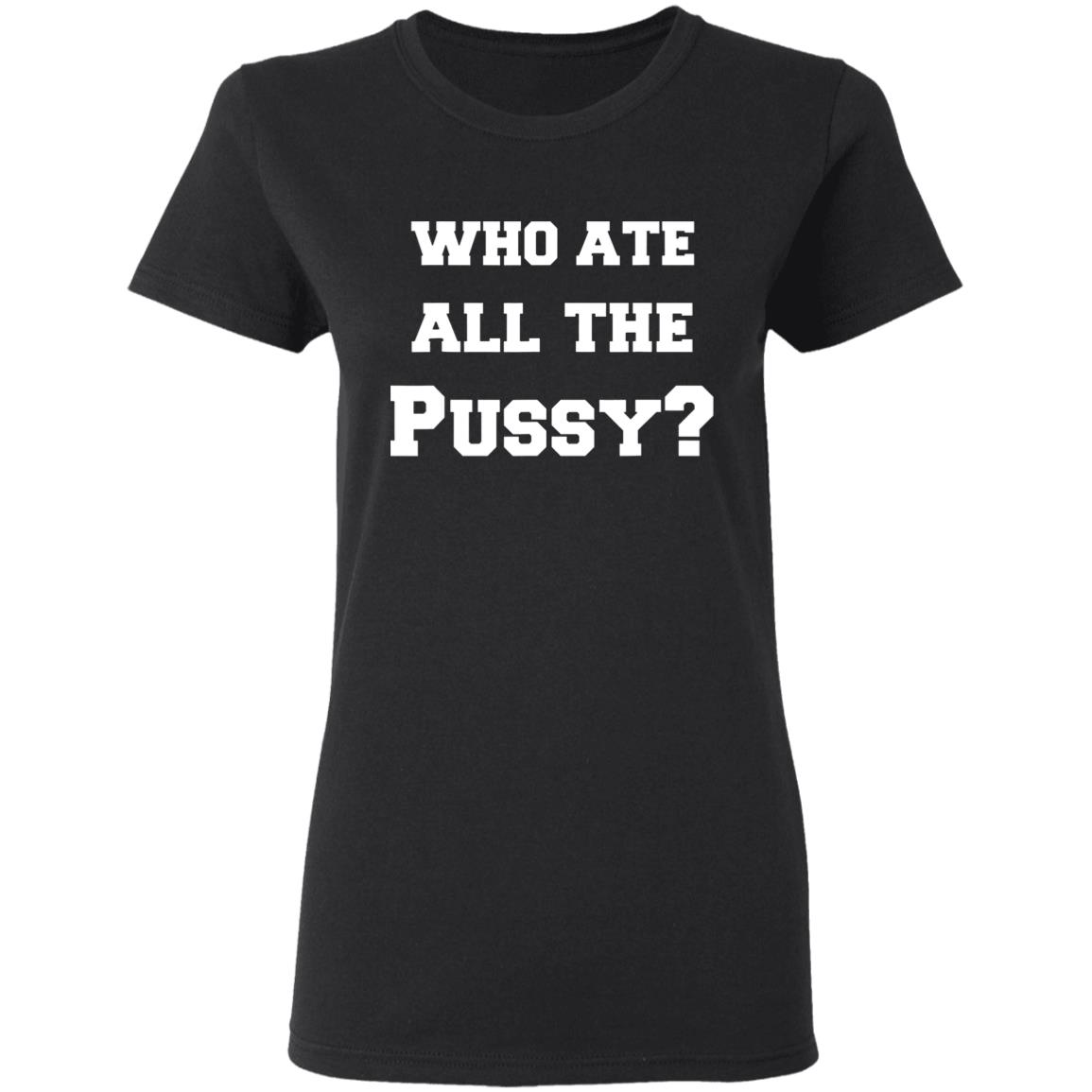 Who Ate All The Pussy Shirt Helen Who Ate All The Pussy Shirt Hoodie Sweatshirt - Teechipus