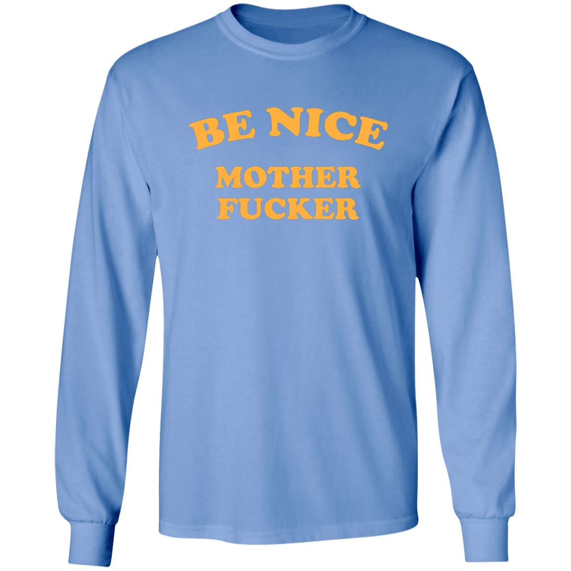 Be Nice Mother Shirt Be Nice Mother Fucker T Shirt Hoodie Sweatshirt - Teechipus
