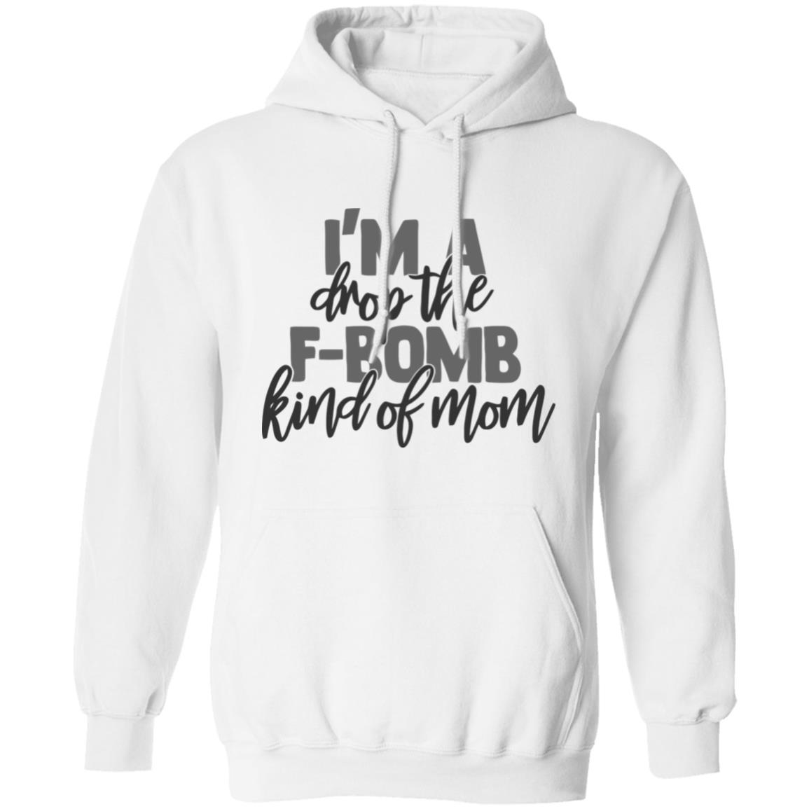 F Bomb Mom Shirt I'm A Drop The F-Bomb Kind Of Mom T Shirt F Bomb Mom Hoodie Sweatshirt - Teechipus