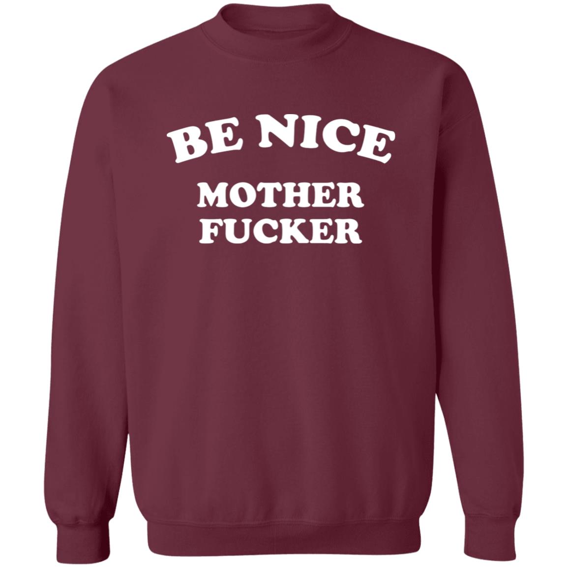 Be Nice Mother Shirt Be Nice Mother Fucker T Shirt Hoodie Sweatshirt - Teechipus