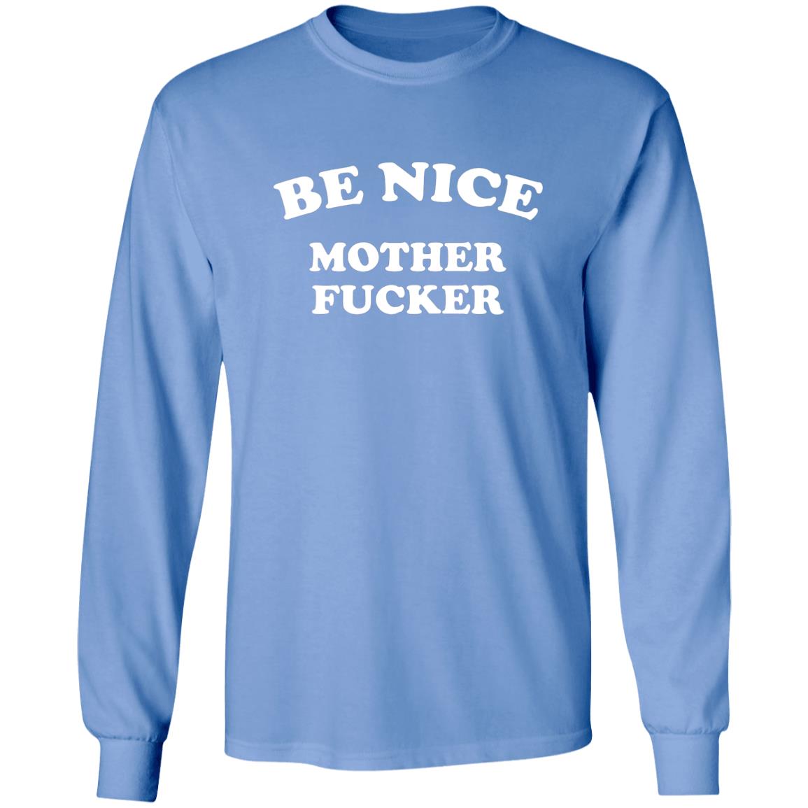 Be Nice Mother Shirt Be Nice Mother Fucker T Shirt Hoodie Sweatshirt - Teechipus