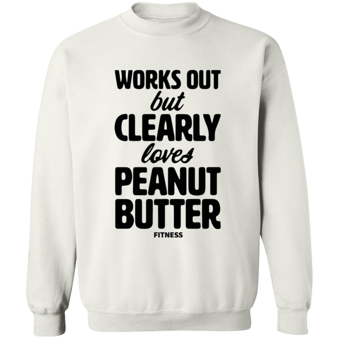 Works Out But Clearly Loves Peanut Butter Fitness Shirt Peanut Butter Shirt Hoodie Sweatshirt - Teechipus