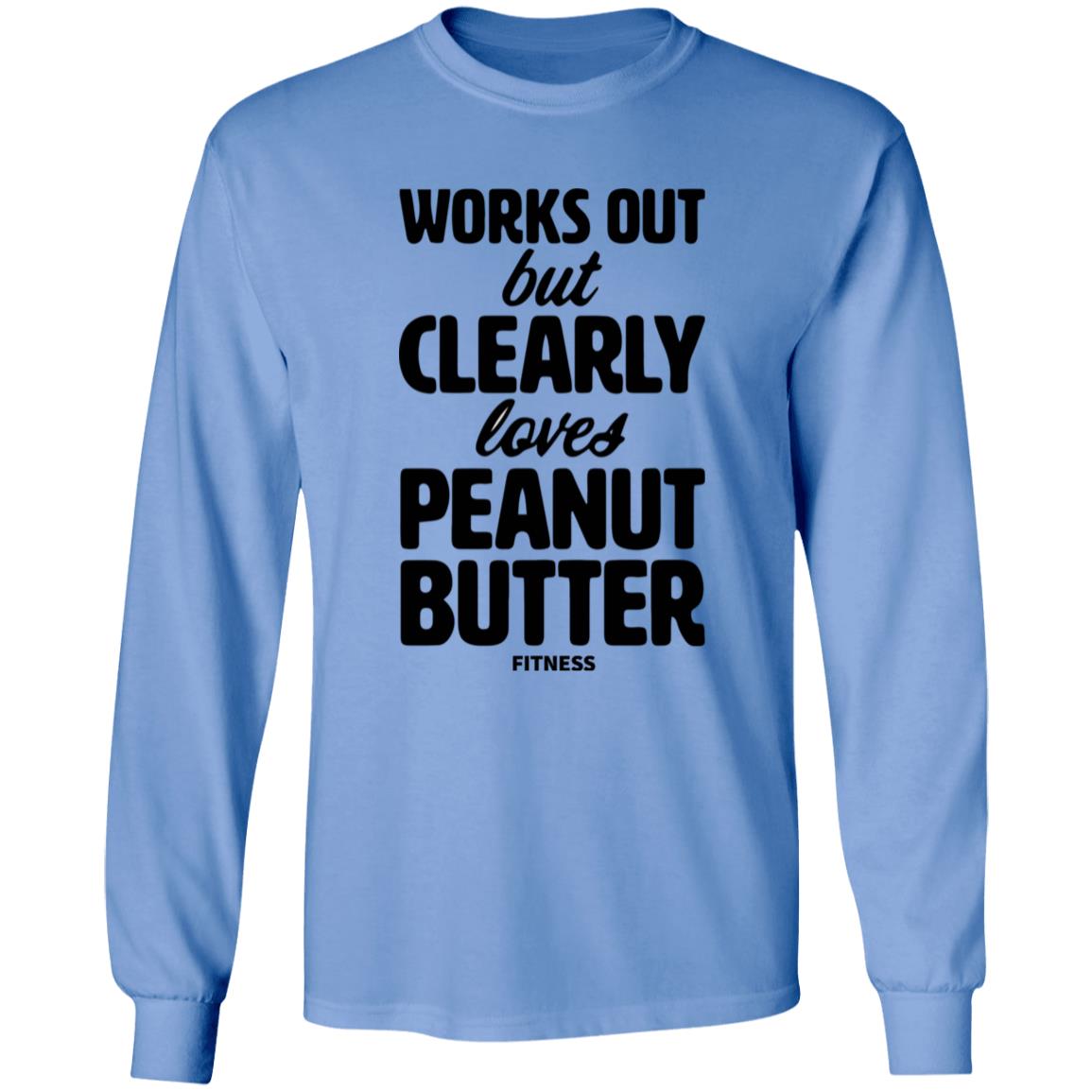 Works Out But Clearly Loves Peanut Butter Fitness Shirt Peanut Butter Shirt Hoodie Sweatshirt - Teechipus