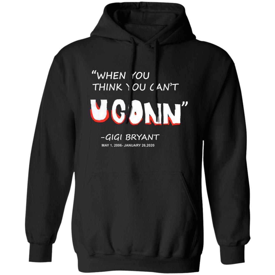 When You Think You Can't Uconn T Shirt Gigi Bryant When You Think You Can't Uconn T Shirt Hoodie Sweatshirt - Teechipus
