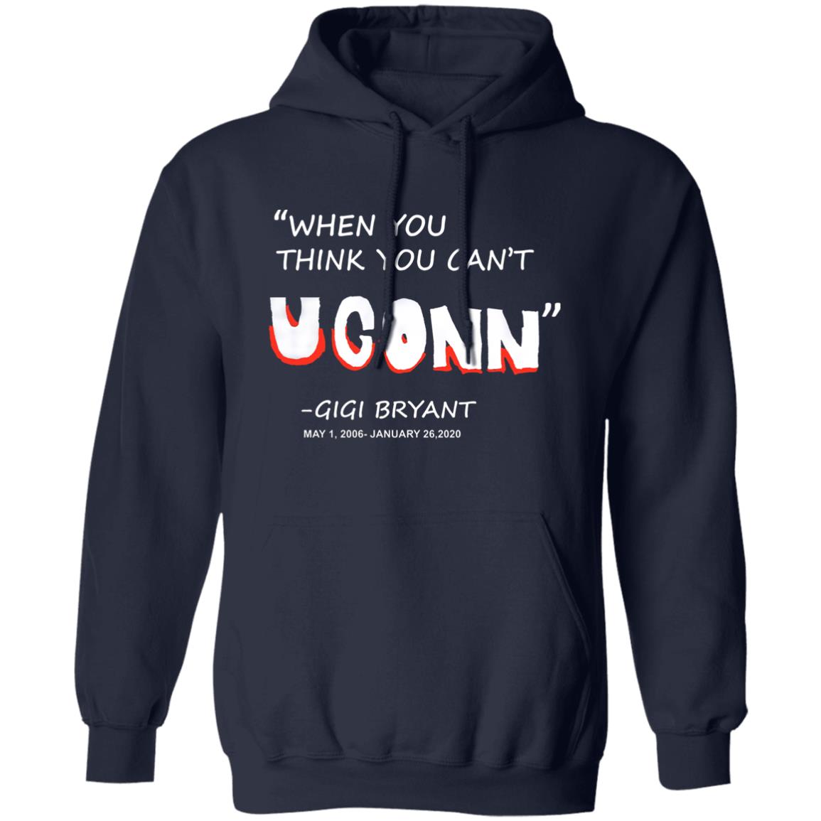 When You Think You Can't Uconn T Shirt Gigi Bryant When You Think You Can't Uconn T Shirt Hoodie Sweatshirt - Teechipus