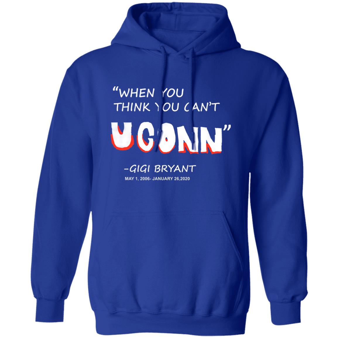 When You Think You Can't Uconn T Shirt Gigi Bryant When You Think You Can't Uconn T Shirt Hoodie Sweatshirt - Teechipus