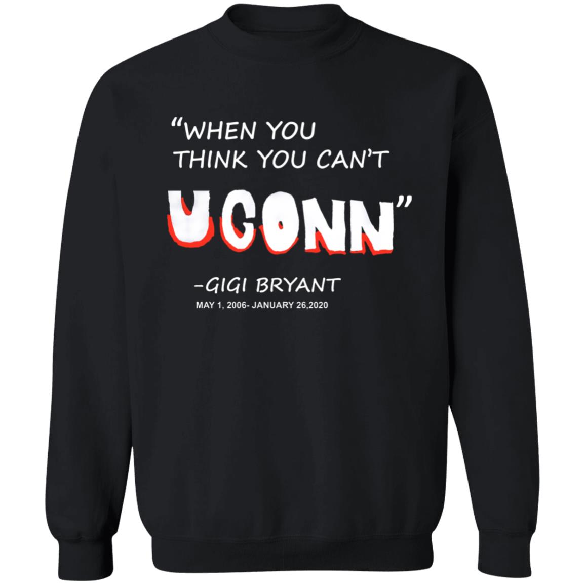 When You Think You Can't Uconn T Shirt Gigi Bryant When You Think You Can't Uconn T Shirt Hoodie Sweatshirt - Teechipus