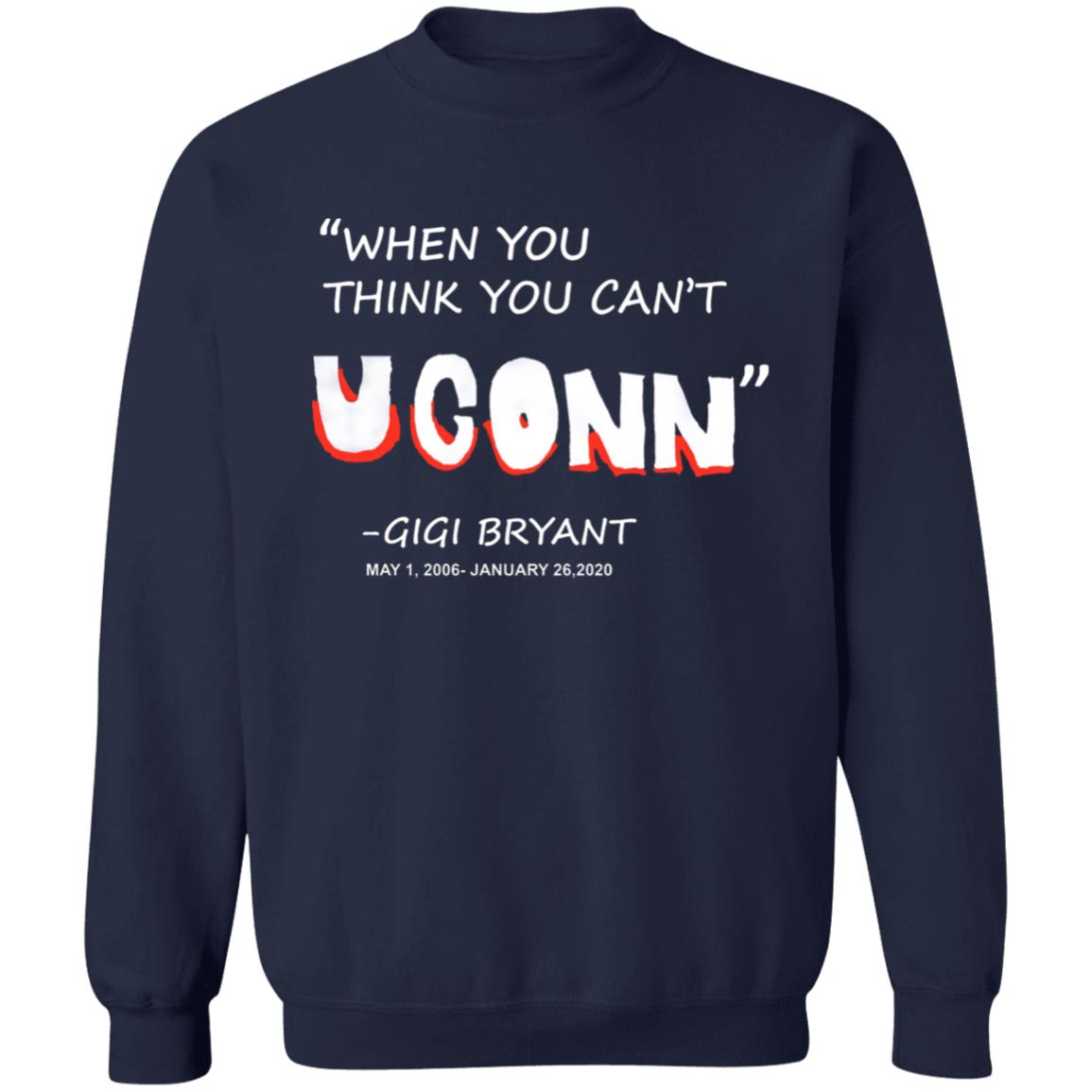 When You Think You Can't Uconn T Shirt Gigi Bryant When You Think You Can't Uconn T Shirt Hoodie Sweatshirt - Teechipus