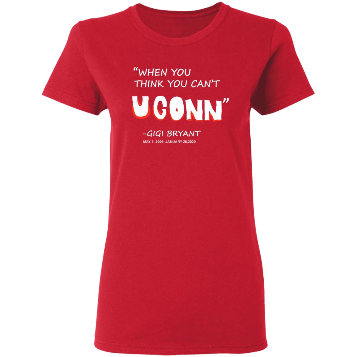 When You Think You Can't Uconn T Shirt Gigi Bryant When You Think You Can't Uconn T Shirt Hoodie Sweatshirt - Teechipus