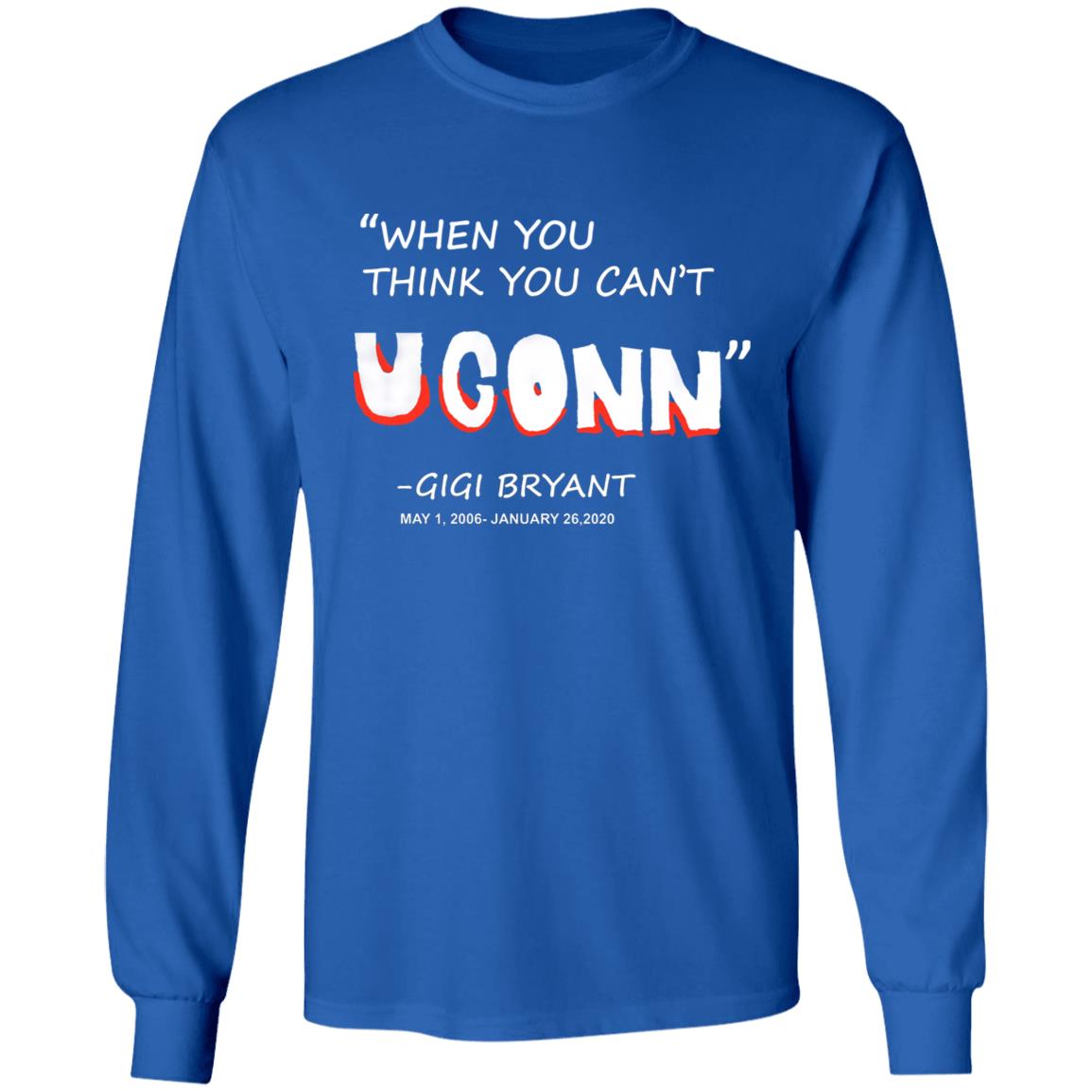When You Think You Can't Uconn T Shirt Gigi Bryant When You Think You Can't Uconn T Shirt Hoodie Sweatshirt - Teechipus