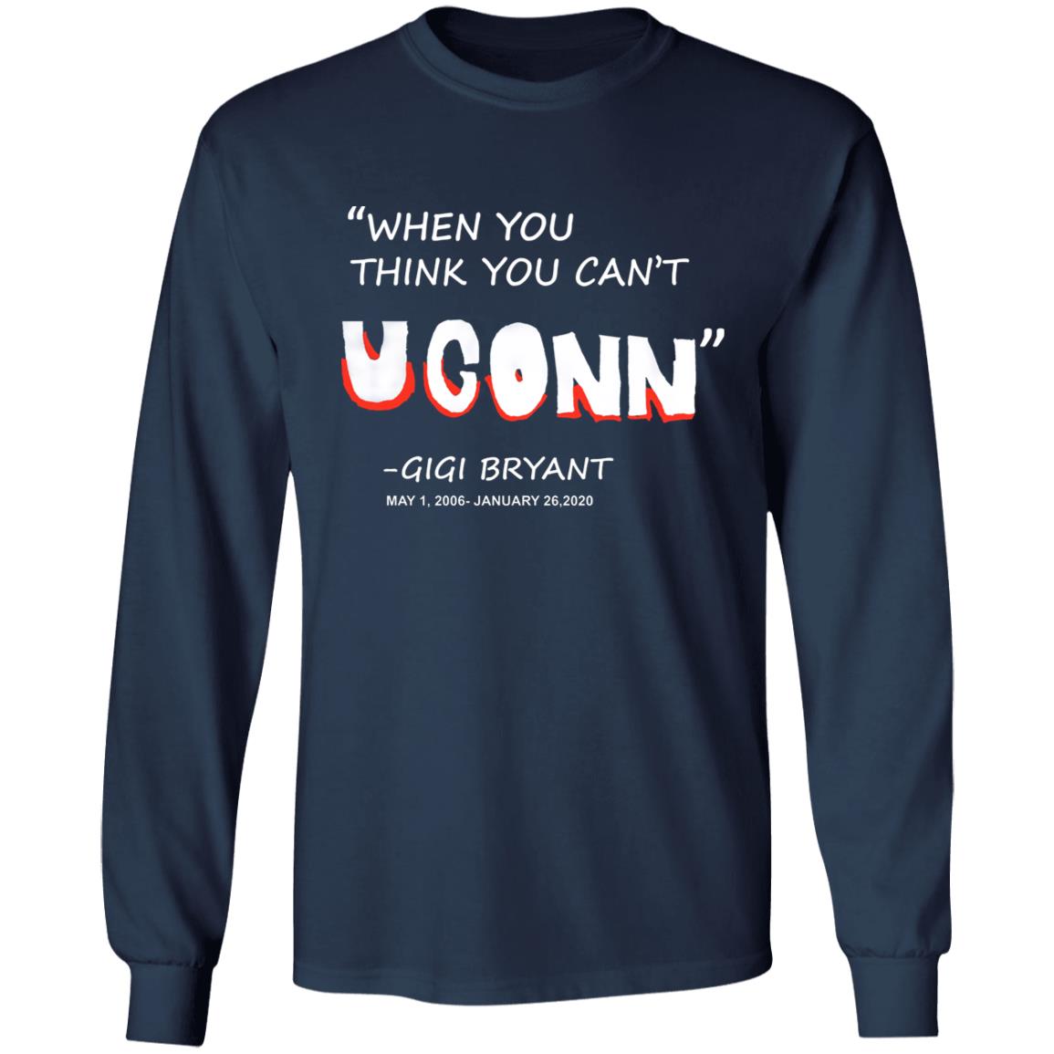 When You Think You Can't Uconn T Shirt Gigi Bryant When You Think You Can't Uconn T Shirt Hoodie Sweatshirt - Teechipus
