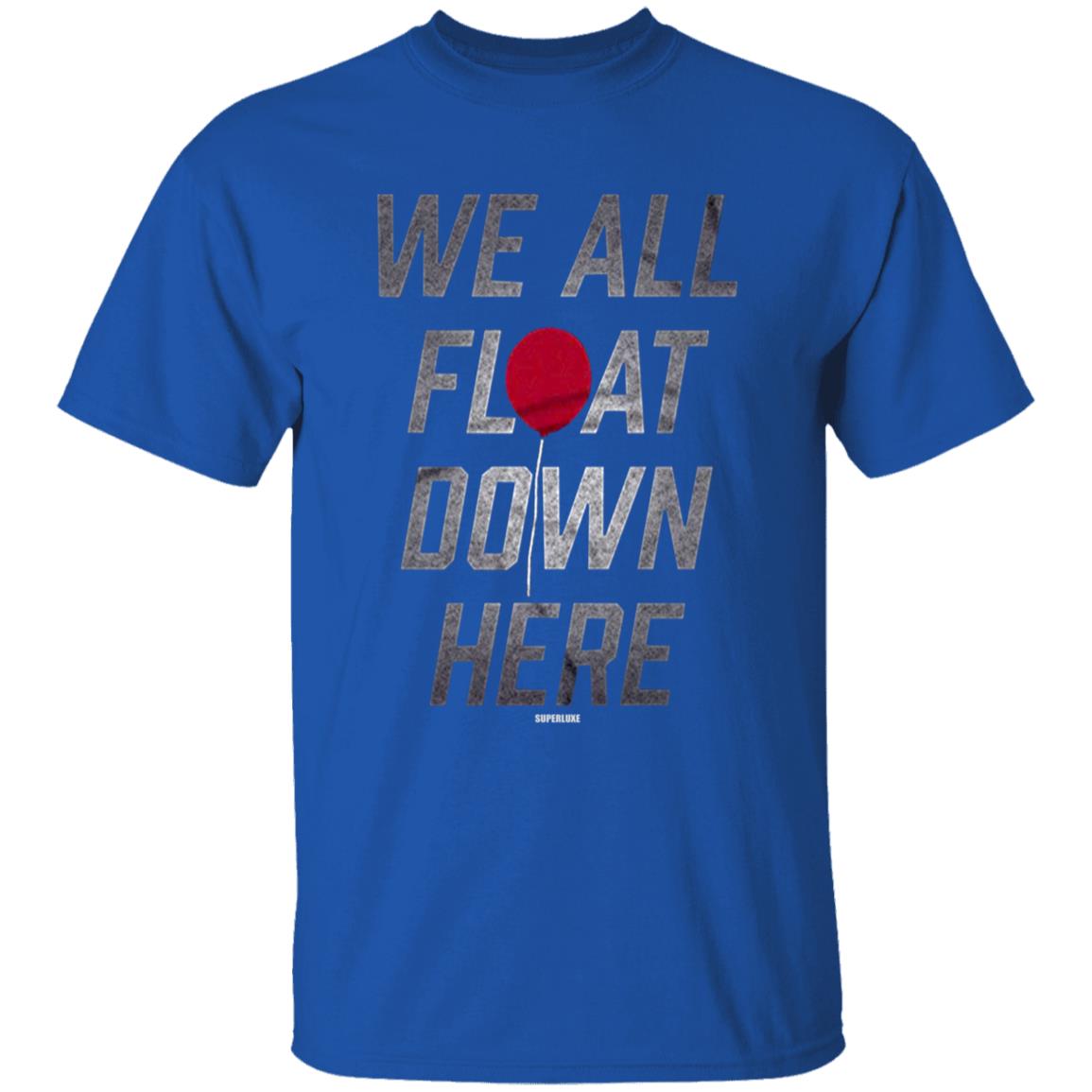 We All Float Down Here T Shirt Superluxe We All Float Down Here T Shirt Hoodie Sweatshirt - Teechipus