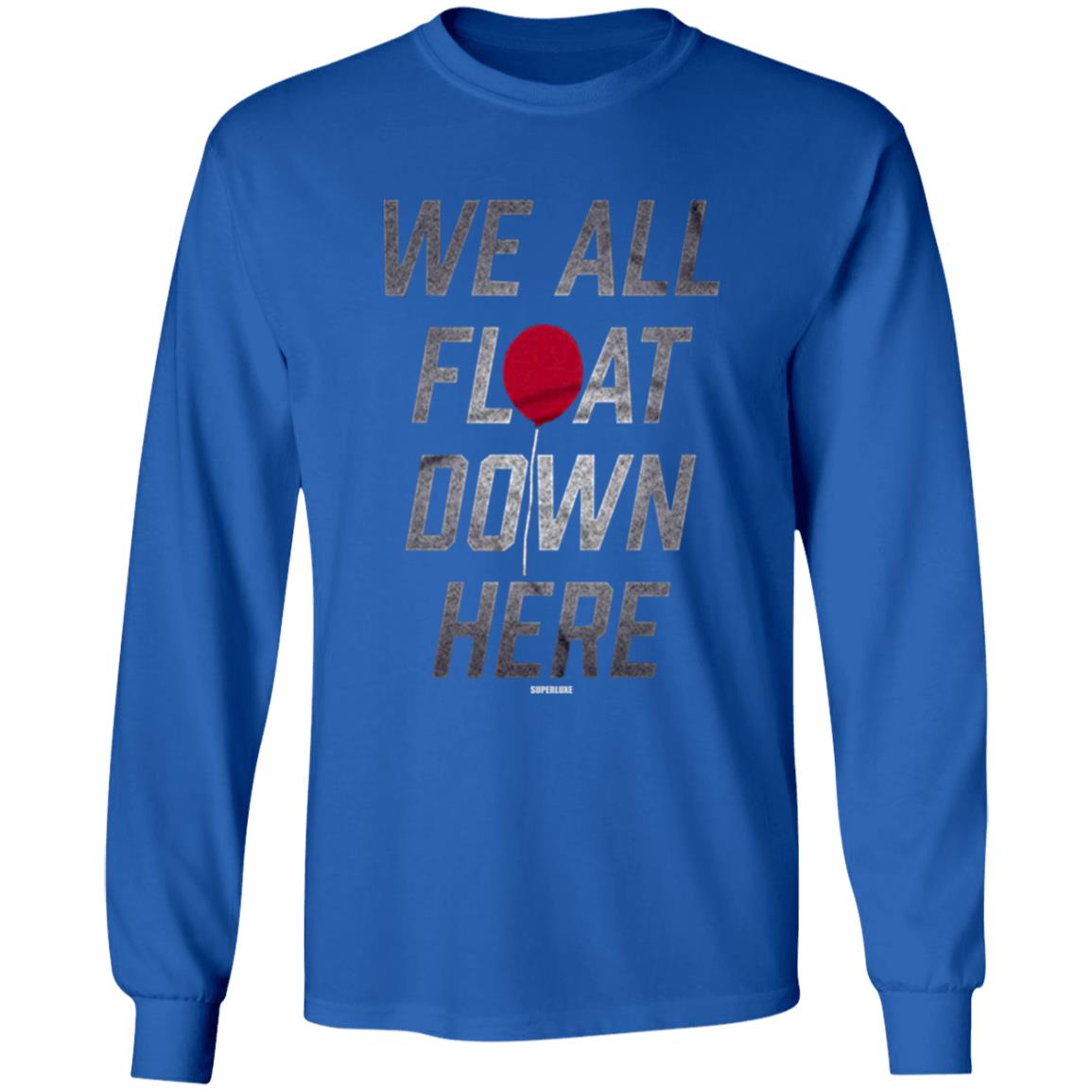 We All Float Down Here T Shirt Superluxe We All Float Down Here T Shirt Hoodie Sweatshirt - Teechipus
