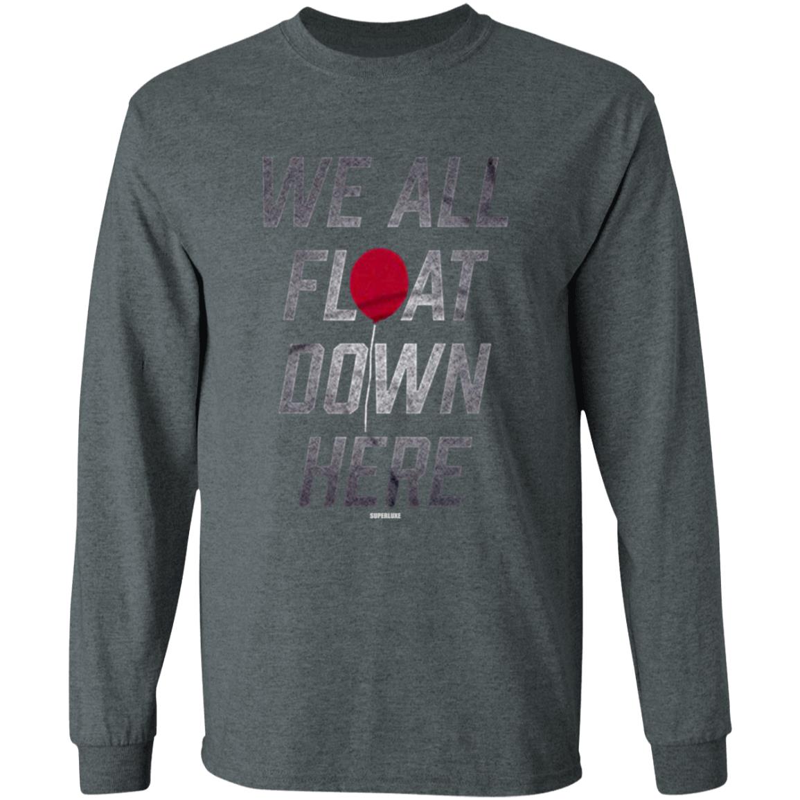 We All Float Down Here T Shirt Superluxe We All Float Down Here T Shirt Hoodie Sweatshirt - Teechipus