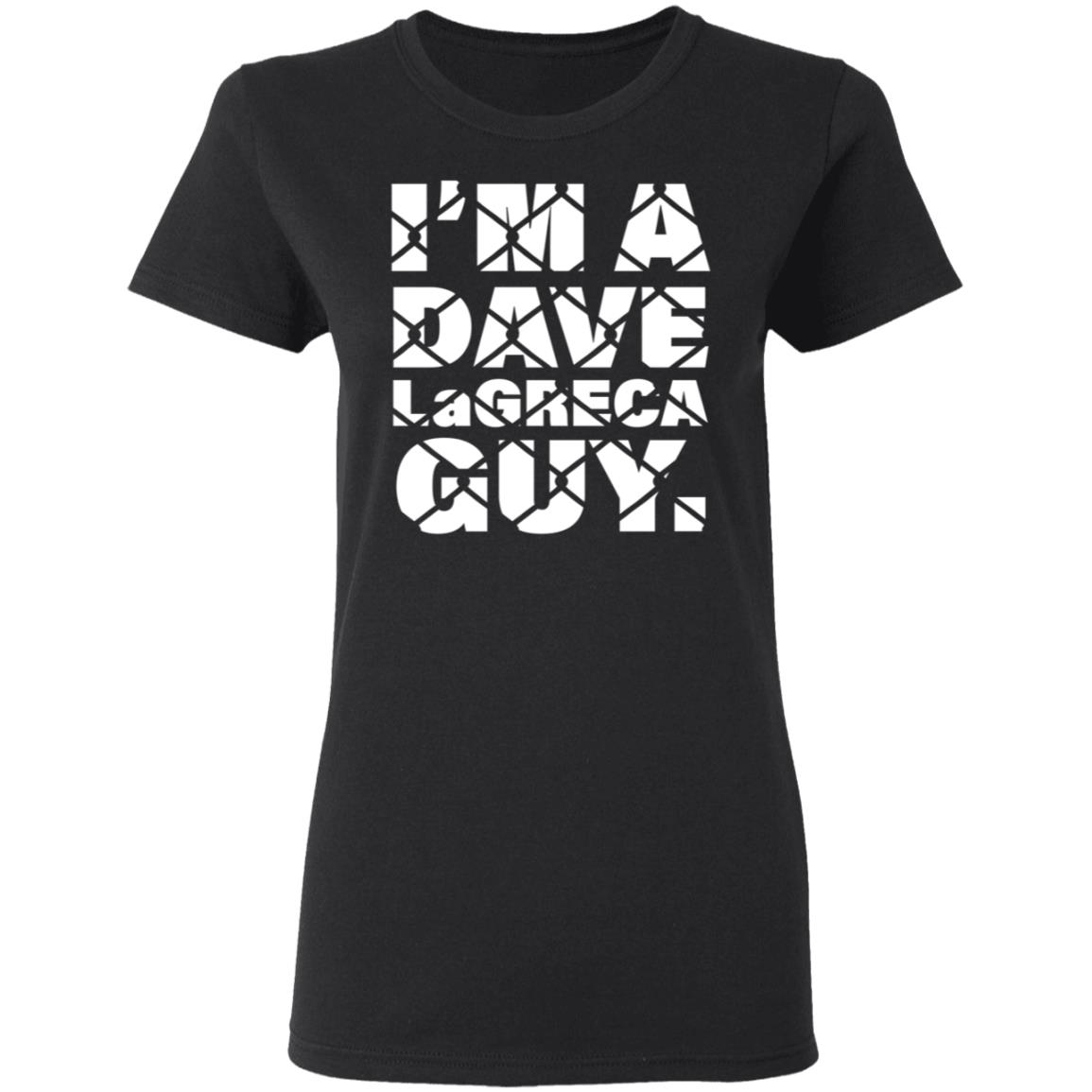 I'm A Dave Lagreca Guy Shirt David Lagreca I'm A Dave Lagreca Guy Shirt - Teechipus