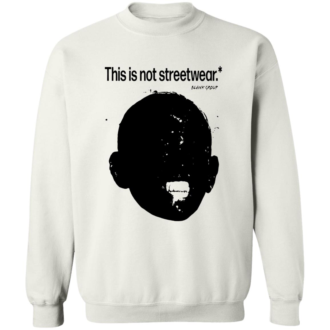 This Is Not Streetwear T Shirt Blank Group This Is Not Streetwear T Shirt Hoodie Sweatshirt - Teechipus