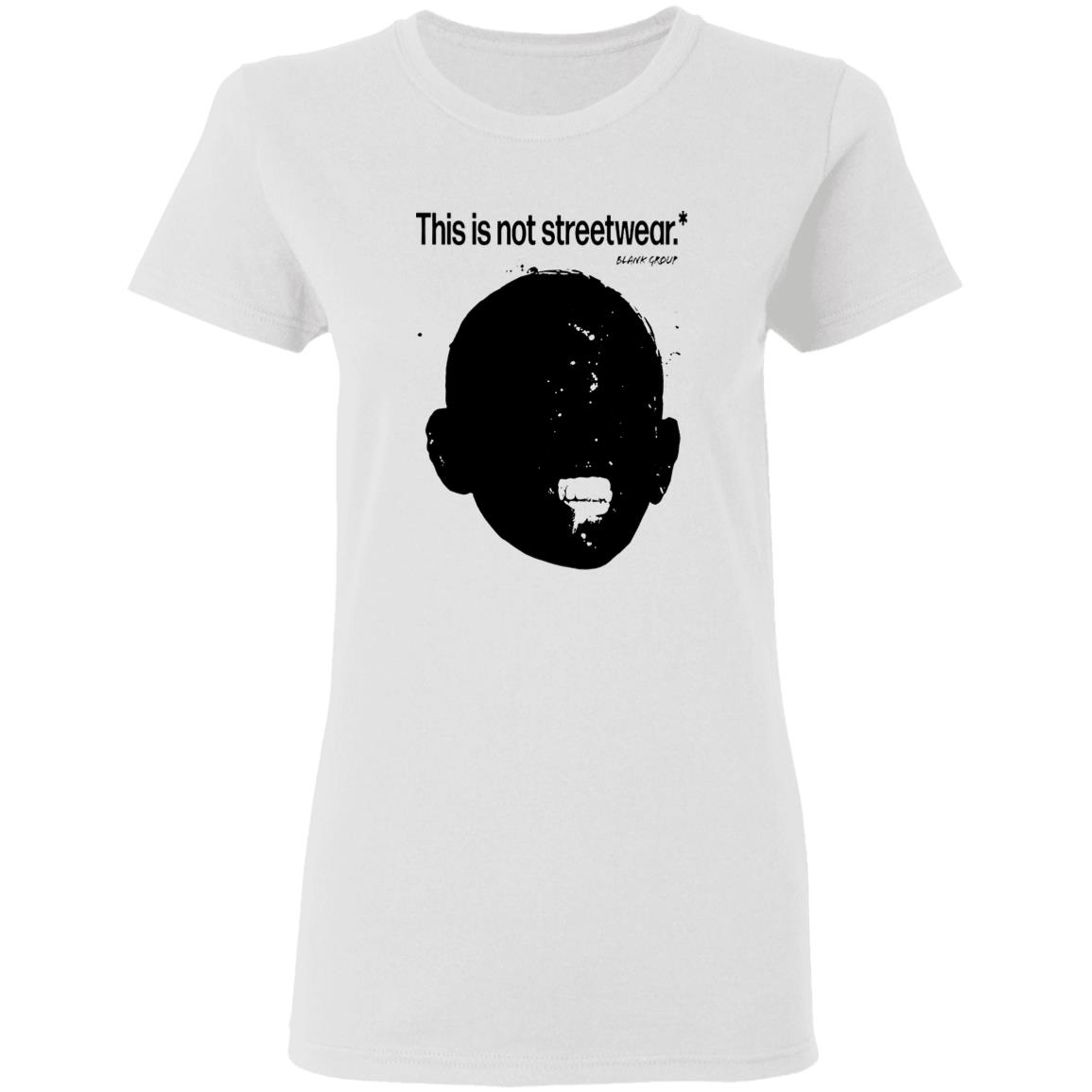 This Is Not Streetwear T Shirt Blank Group This Is Not Streetwear T Shirt Hoodie Sweatshirt - Teechipus