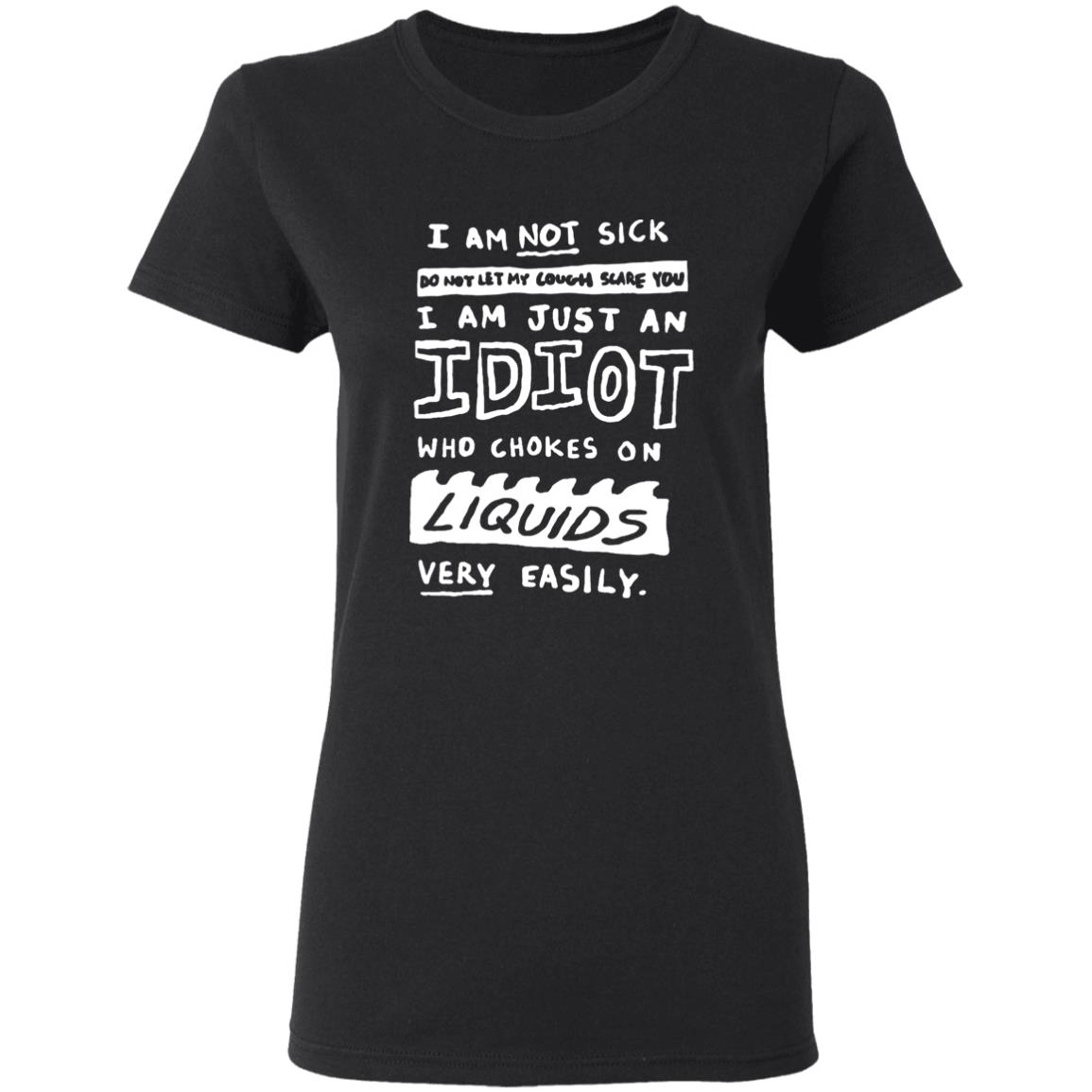 For The Coughers Out There Handwritten Shirt I Am Not Sick Do Not Let My Cough Scare You Shirt Hoodie Sweatshirt - Teechipus