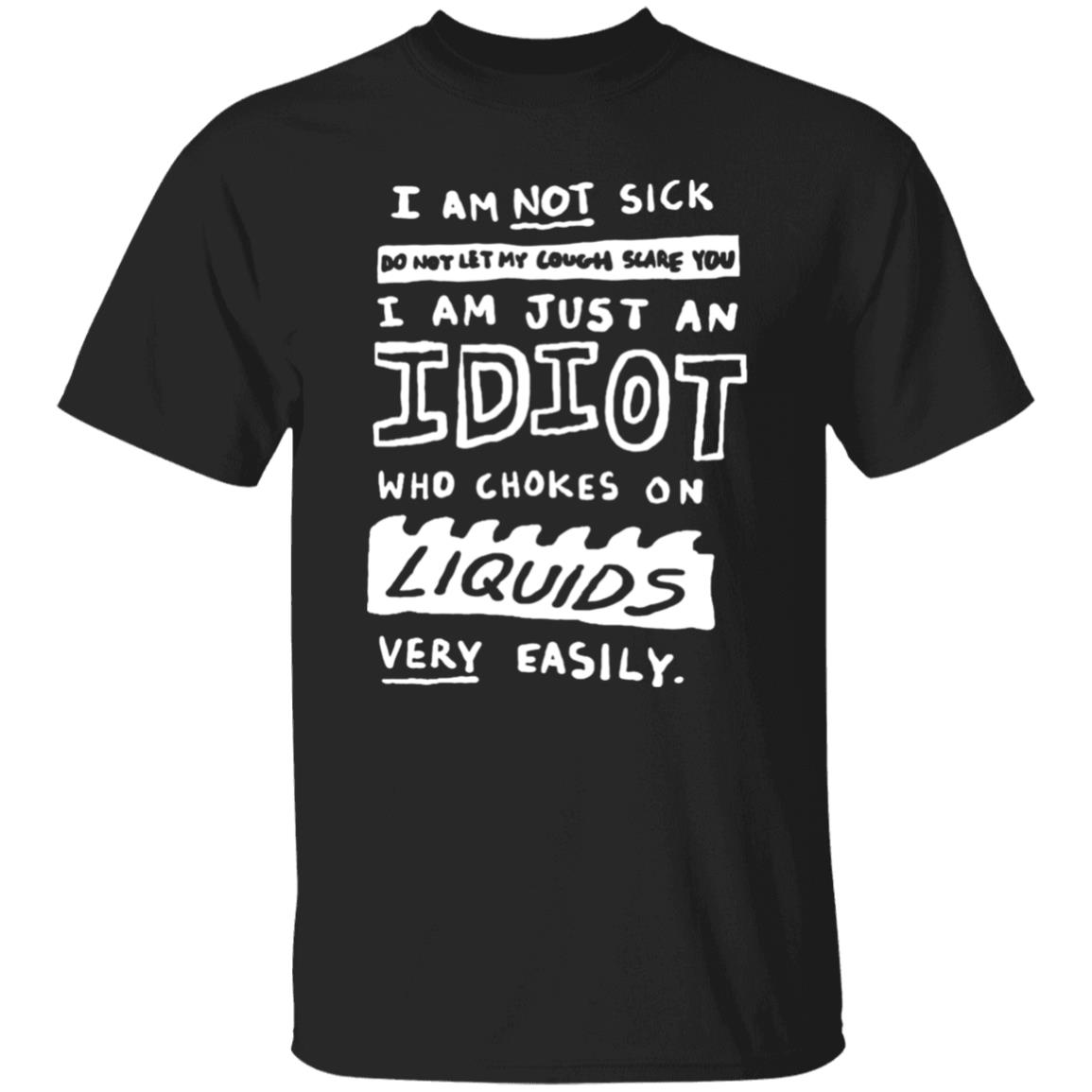 For The Coughers Out There Handwritten Shirt I Am Not Sick Do Not Let My Cough Scare You Shirt Hoodie Sweatshirt - Teechipus