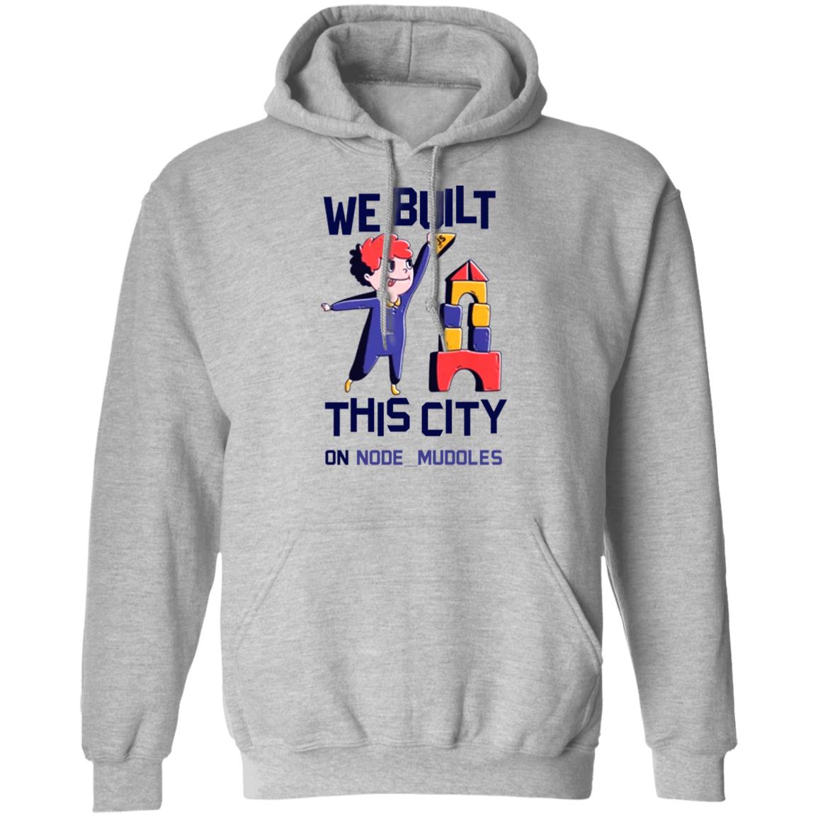 We Built This City On Node Modules T Shirt Teejungle We Built This City On Node Modules T Shirt Hoodie Sweatshirt - Teechipus