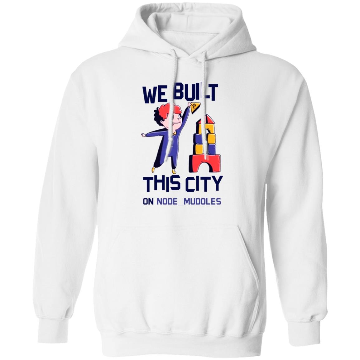 We Built This City On Node Modules T Shirt Teejungle We Built This City On Node Modules T Shirt Hoodie Sweatshirt - Teechipus