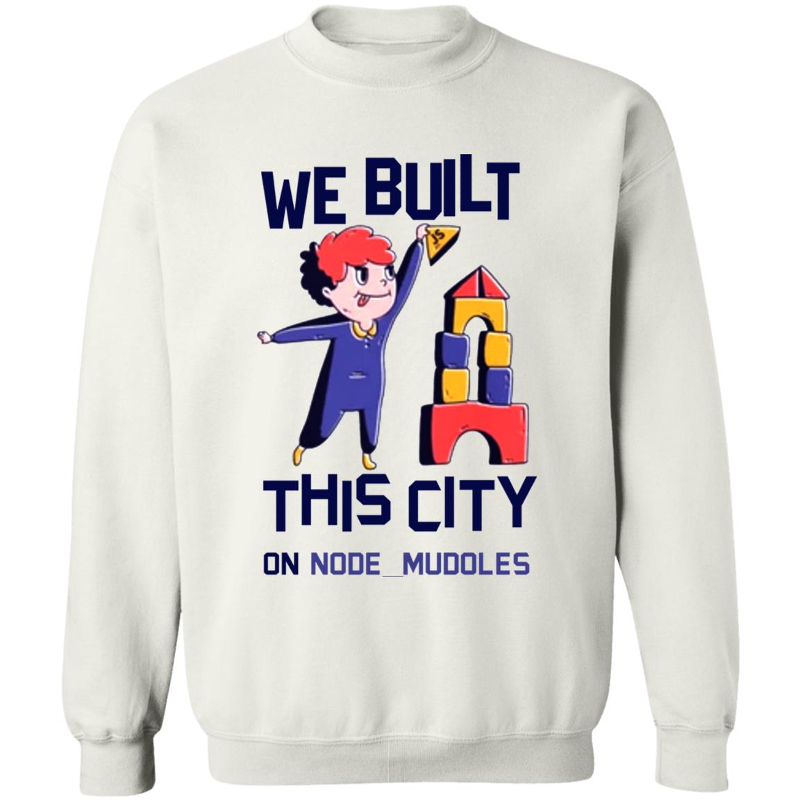 We Built This City On Node Modules T Shirt Teejungle We Built This City On Node Modules T Shirt Hoodie Sweatshirt - Teechipus