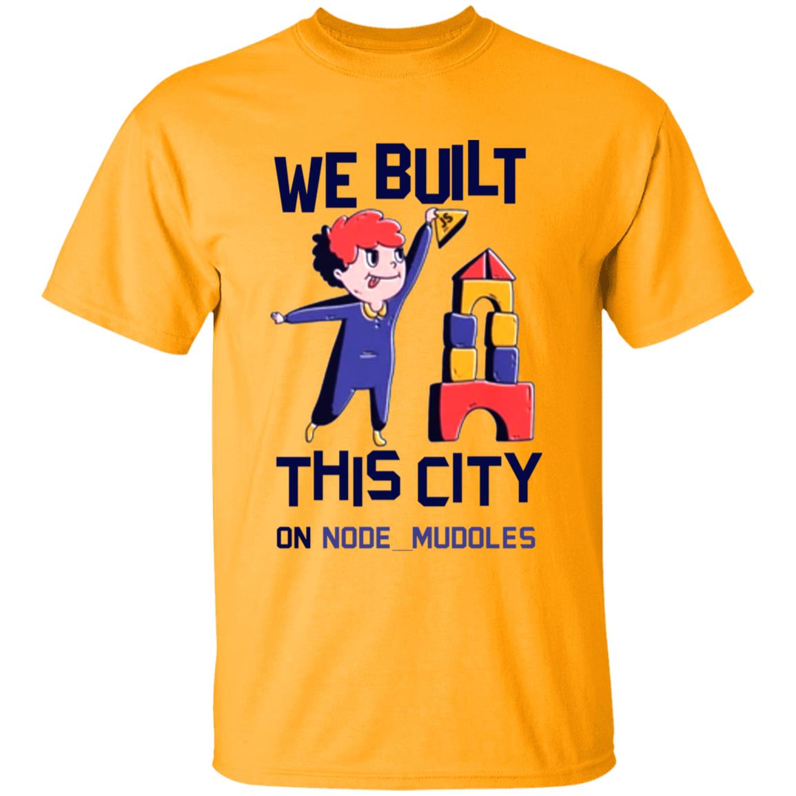 We Built This City On Node Modules T Shirt Teejungle We Built This City On Node Modules T Shirt Hoodie Sweatshirt - Teechipus