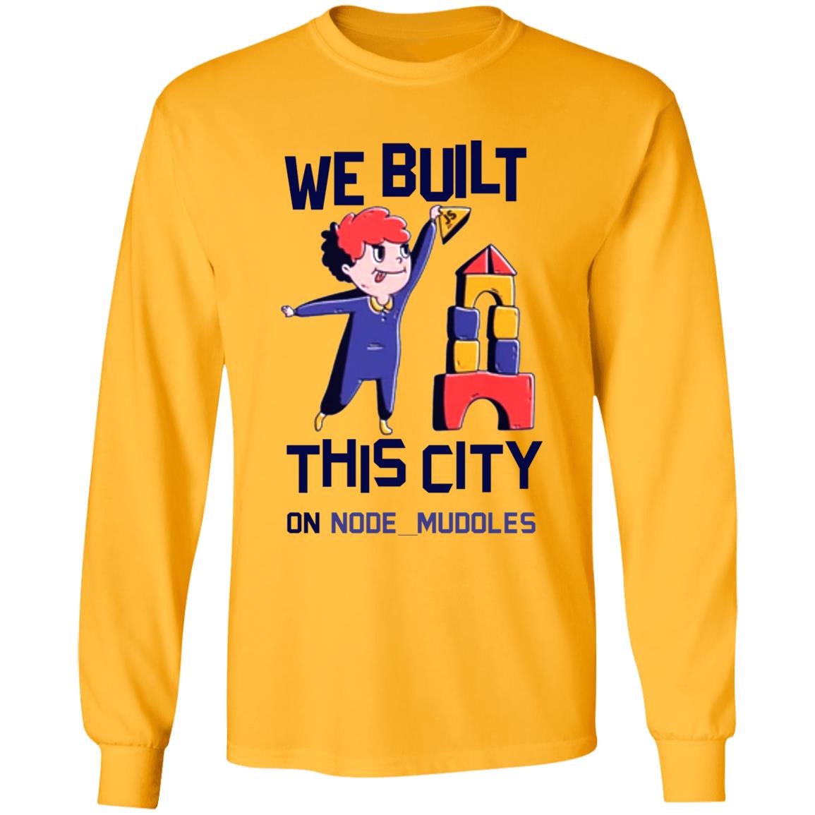 We Built This City On Node Modules T Shirt Teejungle We Built This City On Node Modules T Shirt Hoodie Sweatshirt - Teechipus