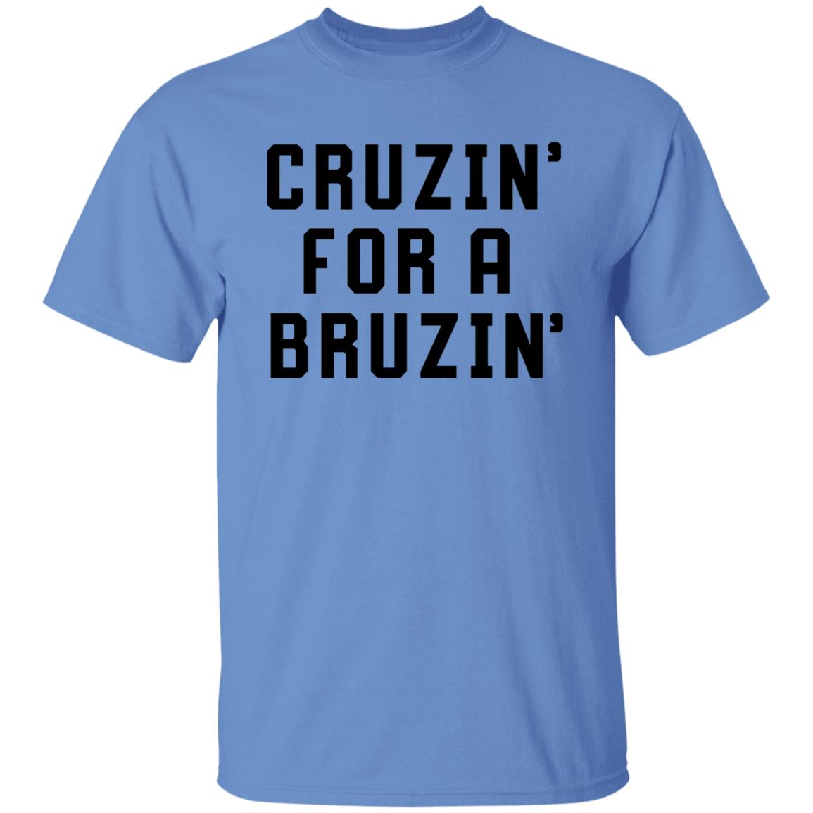 Cruzin' For A Bruzin' Tee Shirt Cruzin For A Bruzin Shirt Hoodie Sweatshirt - Teechipus