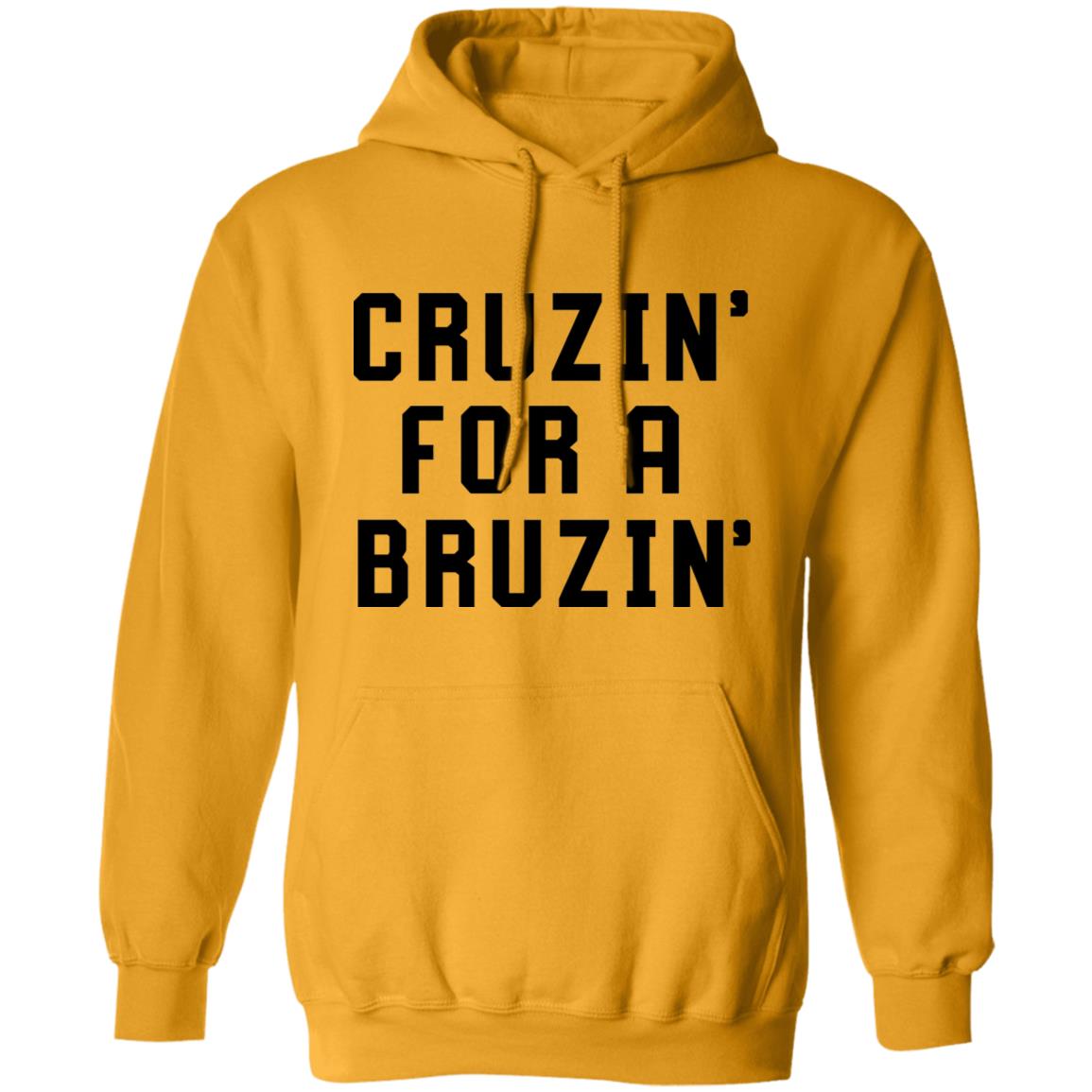 Cruzin' For A Bruzin' Tee Shirt Cruzin For A Bruzin Shirt Hoodie Sweatshirt - Teechipus