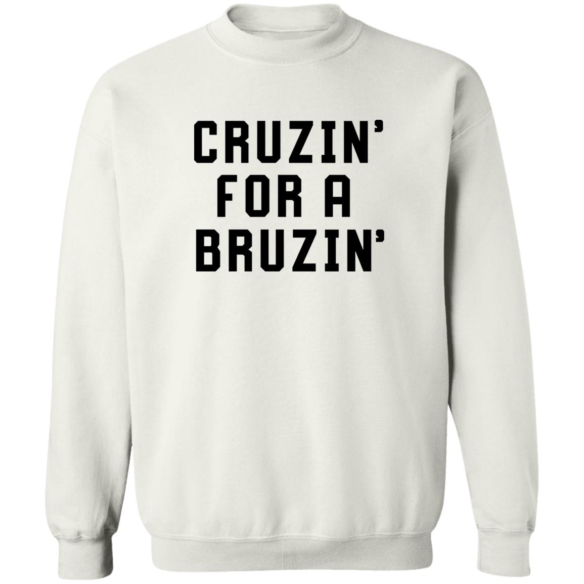 Cruzin' For A Bruzin' Tee Shirt Cruzin For A Bruzin Shirt Hoodie Sweatshirt - Teechipus