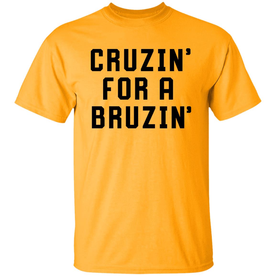 Cruzin' For A Bruzin' Tee Shirt Cruzin For A Bruzin Shirt Hoodie Sweatshirt - Teechipus
