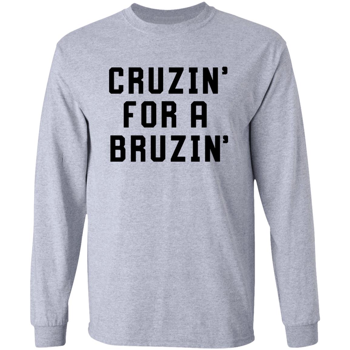 Cruzin' For A Bruzin' Tee Shirt Cruzin For A Bruzin Shirt Hoodie Sweatshirt - Teechipus