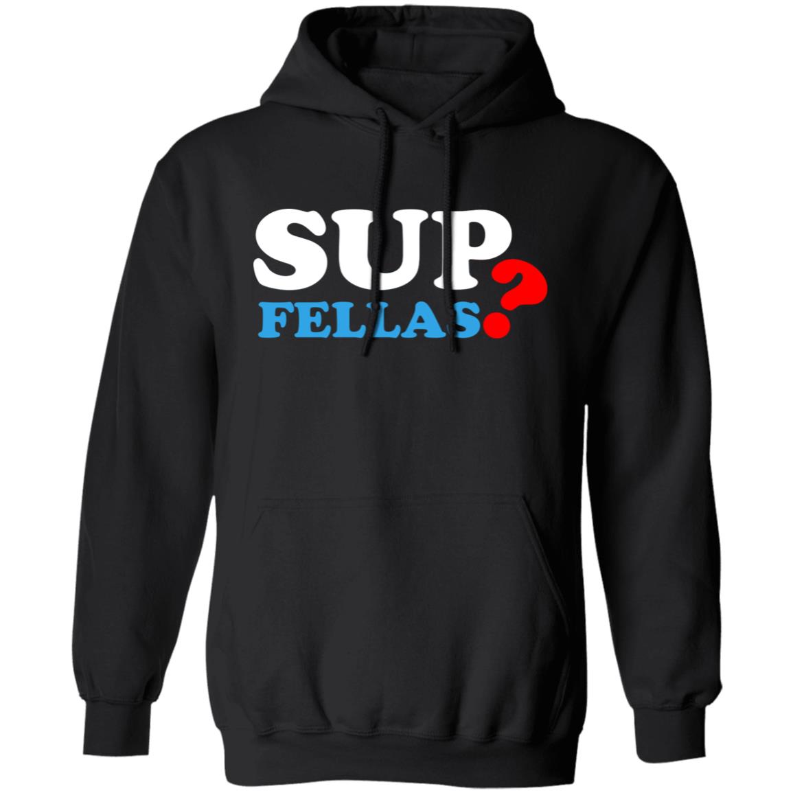 Sup Fellas Hoodie - Teechipus