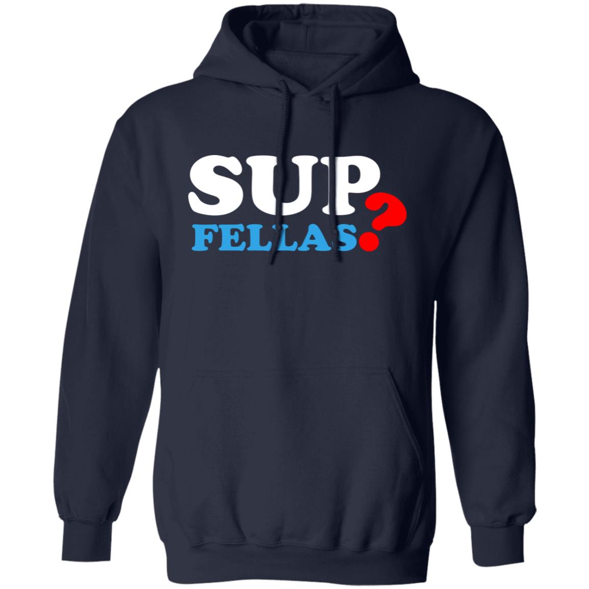 Sup Fellas Hoodie - Teechipus