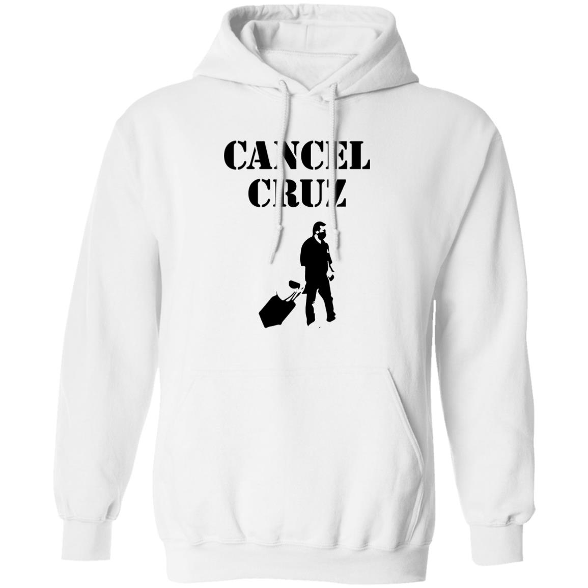 Cancel Cruz Shirt And Fuck Ted Cruz T Shirt Fuck Ted Cruz T Shirt Hoodie Sweatshirt - Teechipus