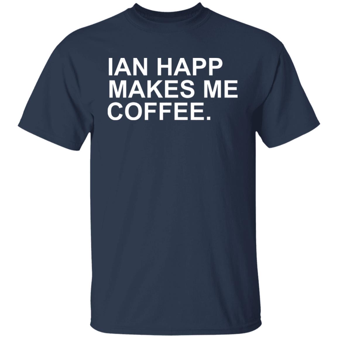 Ian Happ Makes Me Coffee T-Shirt Jon Sciambi Ian Happ Makes Me Coffee T-Shirt - Teechipus