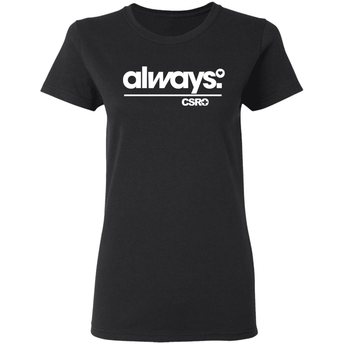 Alway Csro T Shirt Smackdown Alway Csro T Shirt Hoodie Sweatshirt - Teechipus