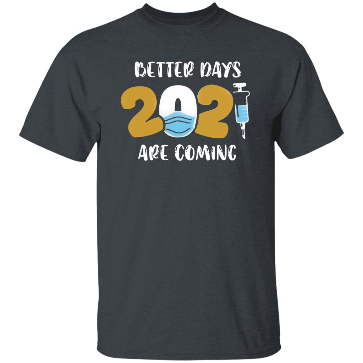 Better Days Will Come Shirt Better Days Are Come Shirt Hoodie Sweatshirt - Teechipus