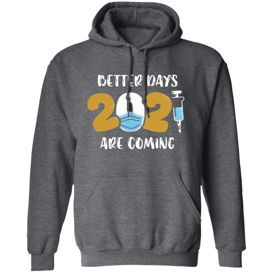 Better Days Will Come Shirt Better Days Are Come Shirt Hoodie Sweatshirt - Teechipus