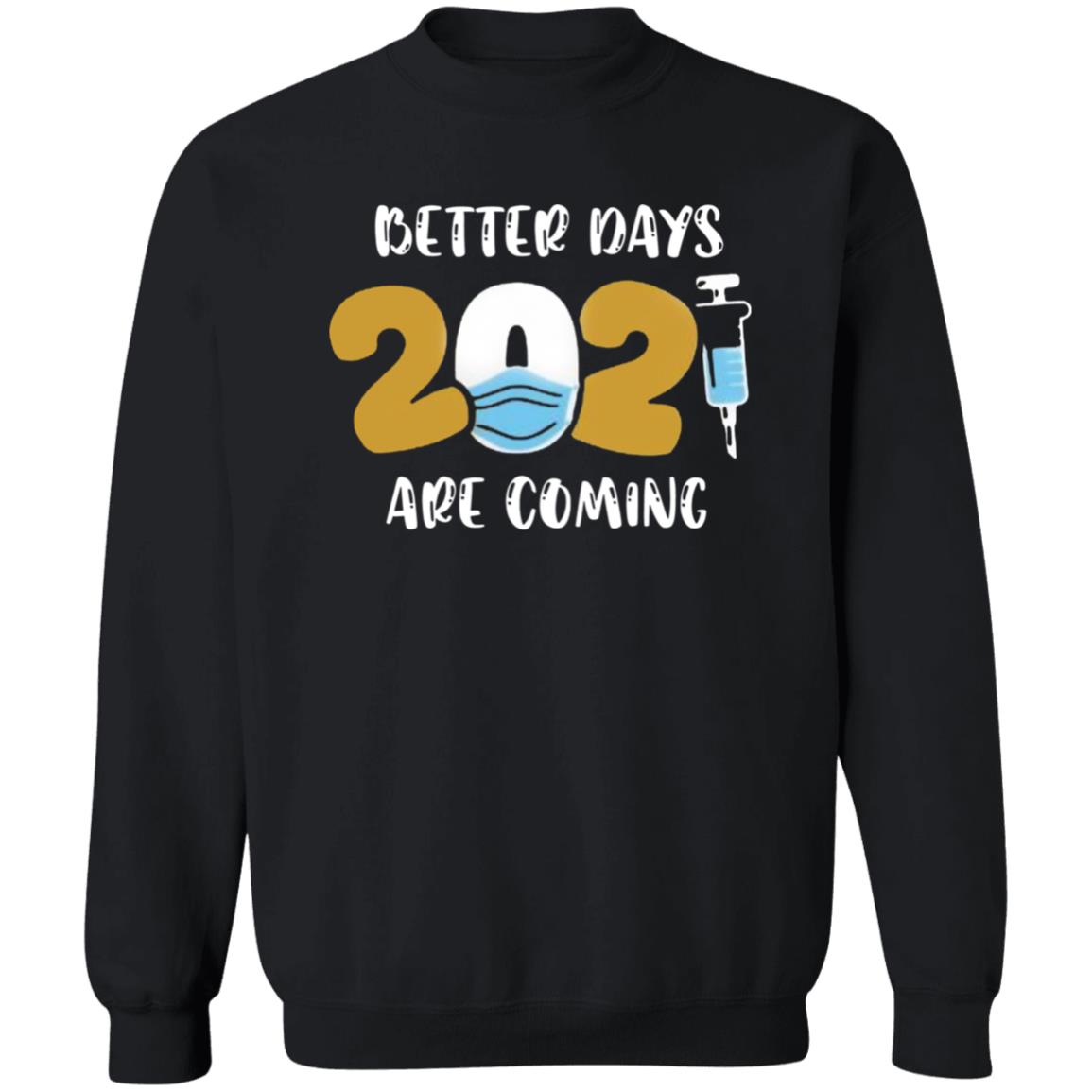 Better Days Will Come Shirt Better Days Are Come Shirt Hoodie Sweatshirt - Teechipus